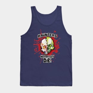 Haunters Never Say Die Tank Top